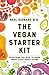 The Vegan Starter Kit: Everything You Need to Know About Plant-Based Eating