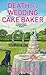 Death of a Wedding Cake Baker (Hayley Powell Food and Cocktails Mystery #11) by Lee Hollis