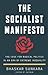 The Socialist Manifesto: The Case for Radical Politics in an Era of Extreme Inequality