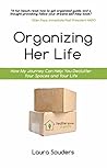 Organizing Her Life:  How my Journey can help you Declutter your Spaces and your Life