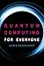 Quantum Computing for Everyone