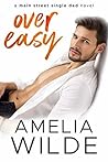 Over Easy by Amelia Wilde