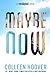 Maybe Now by Colleen Hoover