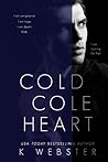 Cold Cole Heart by K. Webster