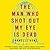 The Man Who Shot Out My Eye Is Dead