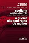 Book cover for A guerra não tem rosto de mulher