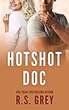 Hotshot Doc by R.S. Grey