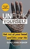 Unfu*k Yourself by Gary John Bishop