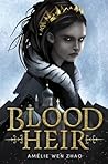 Blood Heir by Amélie Wen Zhao