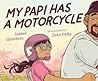 My Papi Has a Motorcycle by Isabel Quintero