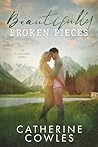 Beautifully Broken Pieces by Catherine Cowles