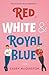 Red, White & Royal Blue