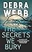 The Secrets We Bury (The Undertaker's Daughter #1) by Debra Webb