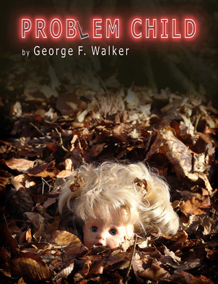 Problem Child by George F. Walker