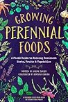 Growing Perennial Foods by Acadia Tucker