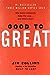 Good to Great: Why Some Companies Make the Leap... and Others Don't