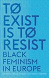 To Exist is to Resist: Black Feminism in Europe