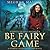 Be Fairy Game (Starfig Investigations #2)