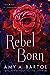 Rebel Born (Secondborn, #3) by Amy A. Bartol