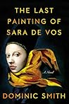 The Last Painting of Sara de Vos by Dominic Smith