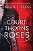 A Court of Thorns and Roses (A Court of Thorns and Roses, #1) by Sarah J. Maas