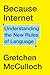 Because Internet: Understanding the New Rules of Language