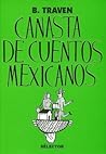 Canasta de cuentos mexicanos by B. Traven