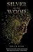 Silver in the Wood (The Greenhollow Duology, #1)