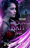 Don't Bait Me by Jackie May