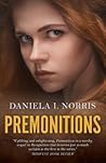 Premonitions by Daniela I. Norris