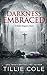 Darkness Embraced by Tillie Cole