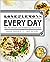 Love and Lemons Every Day: More than 100 Bright, Plant-Forward Recipes for Every Meal: A Cookbook