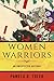 Women Warriors: An Unexpected History