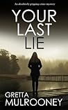 Your Last Lie by Gretta Mulrooney