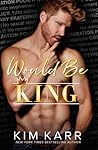 Would Be King (The Royals #2)