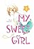 My Sweet Girl, Vol. 1 (My S...