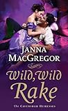 Wild, Wild Rake by Janna MacGregor