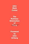 The Ruthless Elimination of Hurry by John Mark Comer