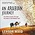 An Arabian Journey: One Man's Quest Through the Heart of the Middle East