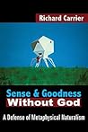 Sense and Goodness Without God: A Defense of Metaphysical Naturalism