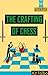 The Crafting of Chess