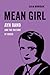 Mean Girl: Ayn Rand and the Culture of Greed