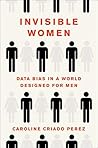 Invisible Women: Data Bias in a World Designed for Men