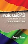 Solo un Jesús marica puede salvarnos: Reflexiones cristianas en clave gay