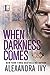 When Darkness Comes by Alexandra Ivy