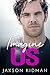 Imagine Us by Jaxson Kidman