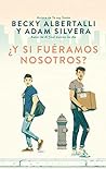 ¿Y si fuéramos nosotros? by Becky Albertalli