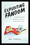 Exploiting Fandom: How the Media Industry Seeks to Manipulate Fans