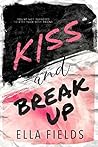 Kiss and Break Up by Ella Fields