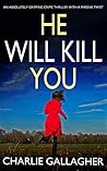 He Will Kill You by Charlie Gallagher